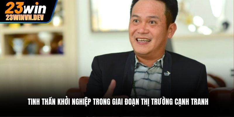 Tinh thần khởi nghiệp trong giai đoạn thị trường cạnh tranh