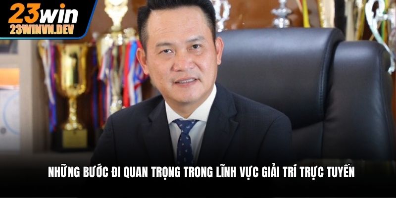 Những bước đi quan trọng trong lĩnh vực giải trí trực tuyến