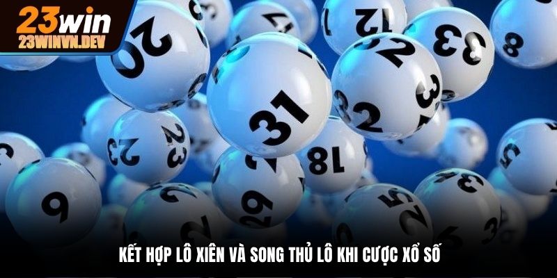 Kết hợp lô xiên và song thủ lô khi soi cầu cá cược